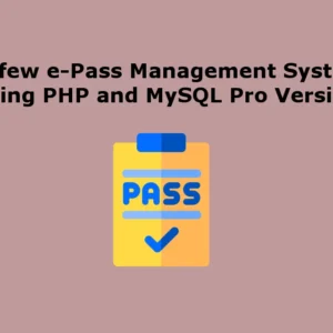 دانلود سیستم مدیریت E-PASS CURFEW با استفاده از PHP و MYSQL PRO